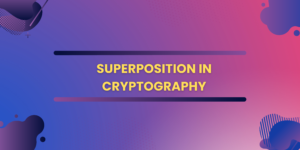 Superposition in Cryptography