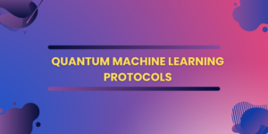 Quantum Machine Learning Protocols