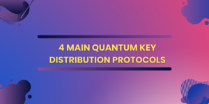 4 main Quantum Key Distribution Protocols